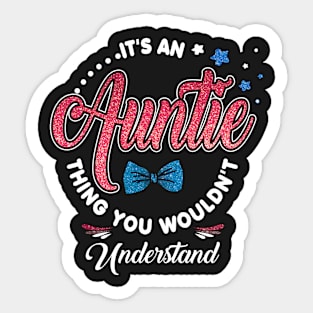 It's An Auntie Thing You Would'nt awnder Sticker